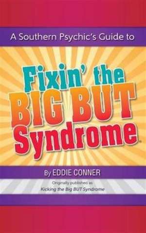 A Southern Psychic's Guide to Fixin' the BIG BUT Syndrome de Eddie Conner