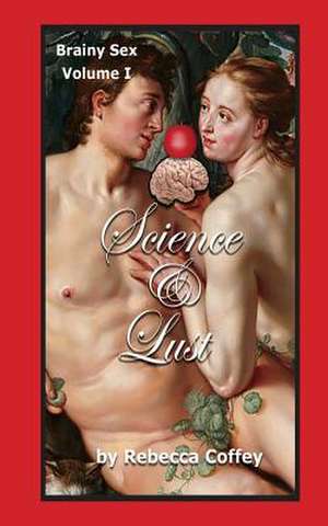 Science and Lust de Rebecca Coffey