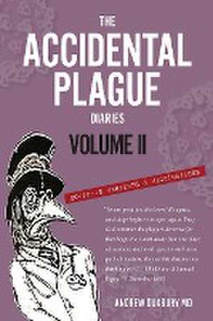 The Accidental Plague Diaries, Volume II de Andrew Duxbury