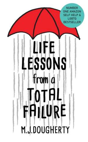 Life Lessons from a Total Failure de M. J. Dougherty