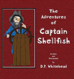 The Adventures of Captain Shellfish de D P Whitehead