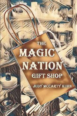 The Magic Nation Gift Shop de Judy Mccarty Kuhn