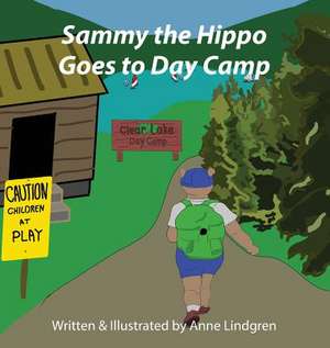 Sammy the Hippo Goes to Day Camp de Anne Lindgren