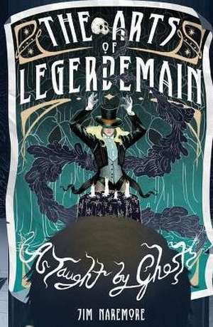 The Arts of Legerdemain as Taught by Ghosts de Jim Naremore