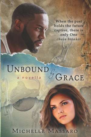 Unbound by Grace: a novella de Michelle Massaro