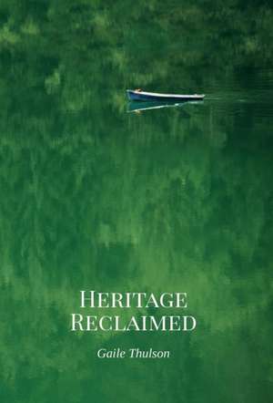 Heritage Reclaimed de Gaile Thulson