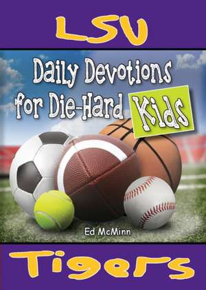 Daily Devotions for Die-Hard Kids LSU Tigers de Ed McMinn