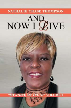 And Now I Live de Nathalie Chase Thompson