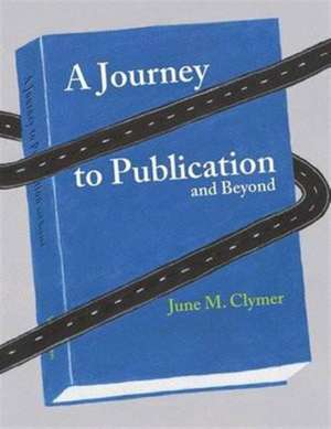 A Journey to Publication and Beyond de June M Clymer