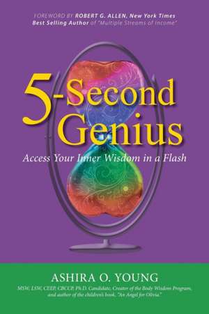 5-Second Genius: Access Your Inner Wisdom in a Flash de Ashira O. Young
