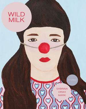 Wild Milk de Sabrina Orah Mark