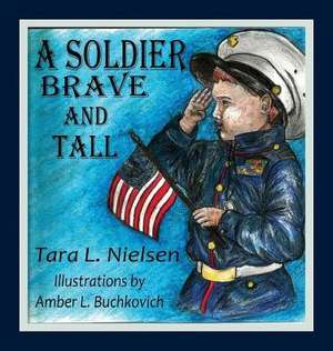 A Soldier Brave and Tall de Tara L Nielsen