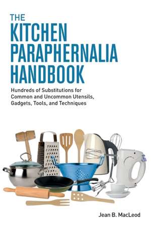 The Kitchen Paraphernalia Handbook de Jean B. MacLeod