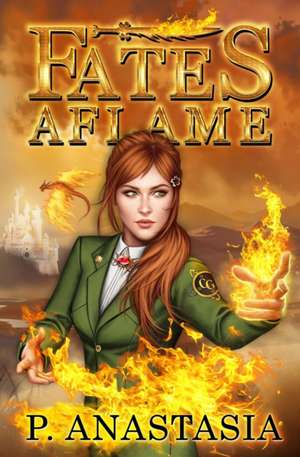 Fates Aflame de P. Anastasia