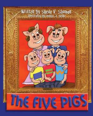 The Five Pigs de Sheila V. Shuman