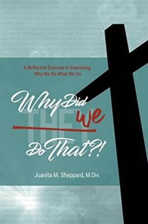 Why Did WE Do That?! de Juanita Sheppard