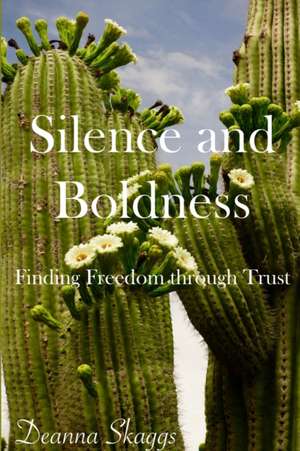 Silence and Boldness de Deanna Skaggs