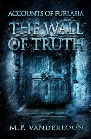 The Wall of Truth de M. P. Vanderloon