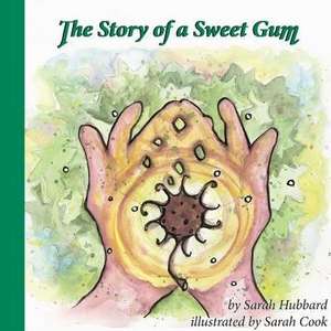 The Story of a Sweet Gum de Sarah Hubbard