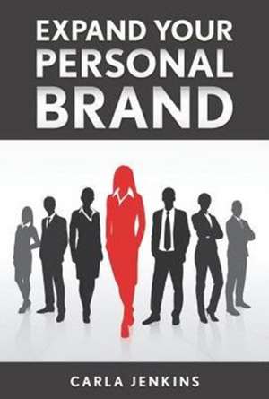 Expand Your Personal Brand de Carla Jenkins