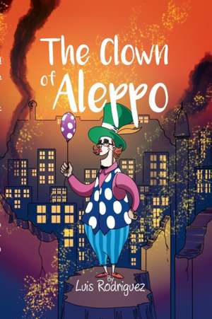 The Clown of Aleppo de Luis Rodriguez