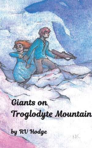 Giants on Troglodyte Mountain de Rv Hodge