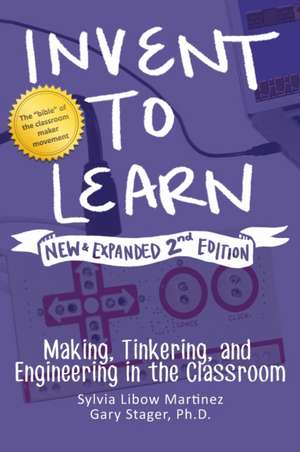 Invent to Learn de Sylvia Libow Martinez