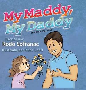 My Maddy, My Daddy - Spanish Edition de Rodo Sofranac