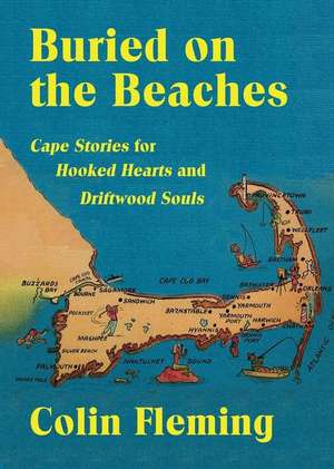 Buried on the Beaches: Cape Stories for Hooked Hearts and Driftwood Souls de Colin Fleming