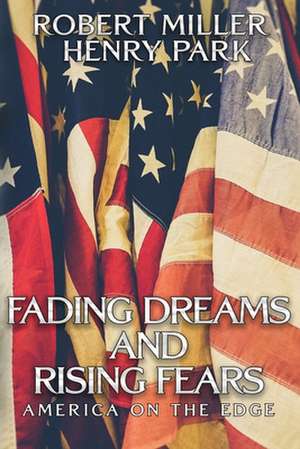 Fading Dreams and Rising Fears: America on the Edge de Henry Park