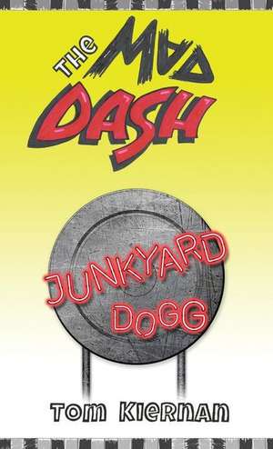 The Mad Dash - Junkyard Dogg de Tom Kiernan