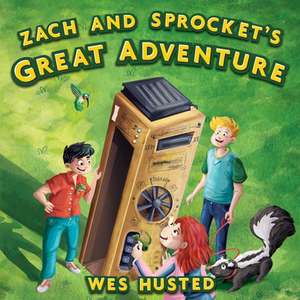 Zach and Sprocket's Great Adventure de Wes Husted