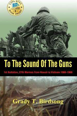 To The Sound Of The Guns de Grady Thane Birdsong