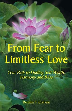 From Fear to Limitless Love de Devadas Chelvam