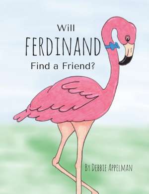 Will Ferdinand Find a Friend de Debbie Appelman