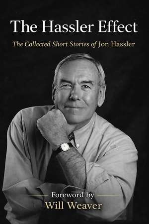 The Hassler Effect: The Complete Short Stories of Jon Hassler de Jon Hassler