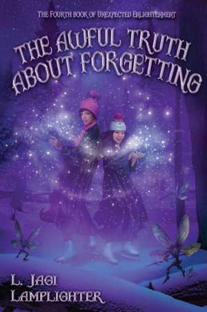 The Awful Truth About Forgetting de L. Jagi Lamplighter