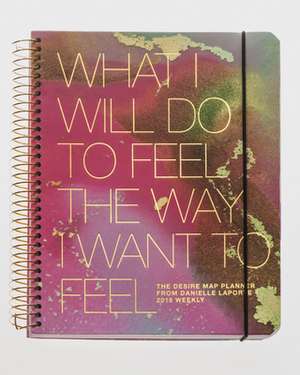 The Desire Map Planner from Danielle Laporte 2018 Weekly (Pinks & Gold) de Danielle Laporte