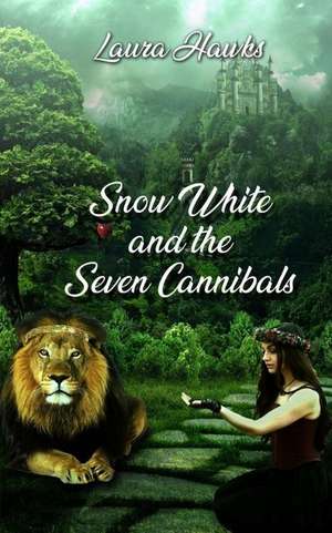 Snow White and the Seven Cannibals de Laura Hawks