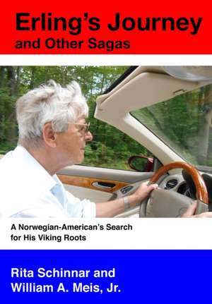 Erling's Journey and Other Sagas: A Norwegian-American's Search for His Viking Roots de William A. Meis