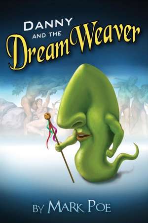 Danny and the DreamWeaver de Mark Poe