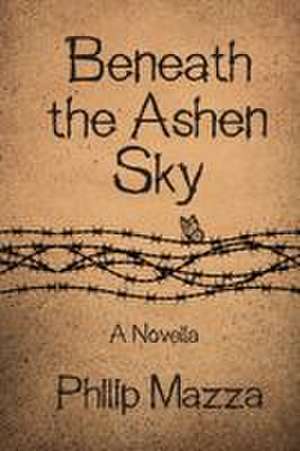 Beneath the Ashen Sky de Philip Mazza