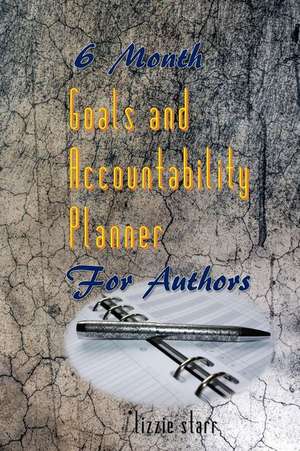 6 Month Goals and Accountability Planner for Authors de Lizzie Starr