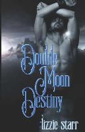 Double Moon Destiny de Lizzie Starr
