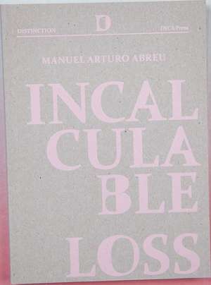 Incalculable Loss de Manuel Arturo Abreu