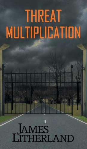 Threat Multiplication (Slowpocalypse, Book 2) de James Litherland