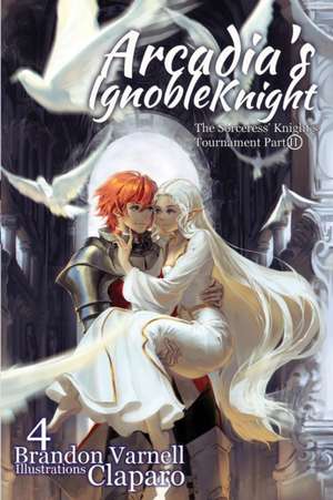 Arcadia's Ignoble Knight, Volume 4 de Brandon Varnell