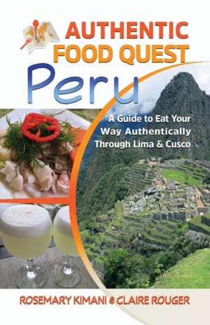 Authentic Food Quest Peru de Rosemary Kimani