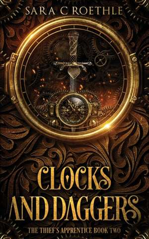 Clocks and Daggers de Sara C. Roethle