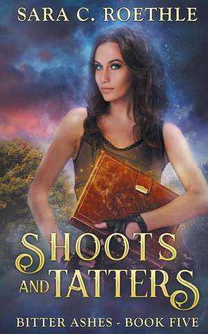 Shoots and Tatters de Sara C. Roethle